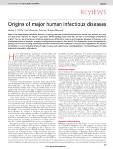 Vol 447j17 May 2007jdoi:nature05775  REVIEWS Origins of major human infectious diseases Nathan D. Wolfe1, Claire Panosian Dunavan2 & Jared Diamond3 Many of the major human infectious diseases, including some now 