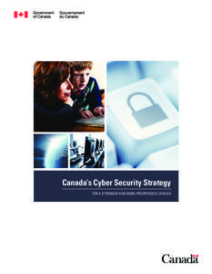 Canada’s Cyber Security Strategy For a stronger and more prosperous Canada © Her Majesty the Queen in Right of Canada, 2010  Cat. No.: PS4-102/2010E-PDF