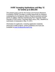 HHRF Accepting Applications until May 15 for Grants up to $50,000 The present grant cycle for the Horses and Humans Research Foundation (HHRF) provides a funding opportunity for research investigating the therapeutic eff