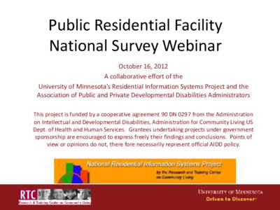 Public Residential Facility National Survey Webinar October 16, 2012 A collaborative effort of the University of Minnesota’s Residential Information Systems Project and the Association of Public and Private Development
