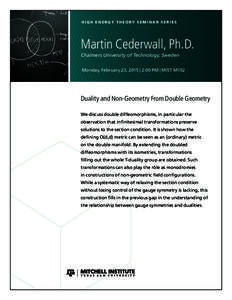 H I G H E N E R G Y T H E O RY S E M I N A R S E R I E S  Martin Cederwall, Ph.D. Chalmers University of Technology, Sweden Monday, February 23, 2015 | 2:00 PM | MIST M102