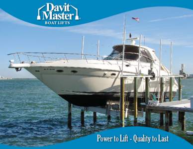 Boat lifts  Power to Lift - Quality to Last Boat lifts Davit Master is guided today, as we have been since 1977, by our values of