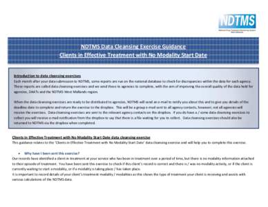 NDTMS Data Cleansing Exercise Guidance Clients in Effective Treatment with No Modality Start Date Introduction to data cleansing exercises Each month after your data submission to NDTMS, some reports are run on the natio