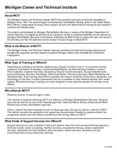 Michigan Career and Technical Institute About MCTI The Michigan Career and Technical Institute (MCTI) has provided training for adults with disabilities in Michigan since[removed]The second largest comprehensive rehabilita