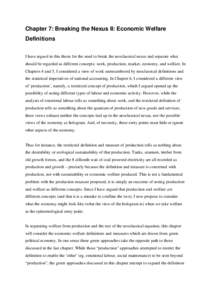 Chapter 7: Breaking the Nexus II: Economic Welfare Definitions I have argued in this thesis for the need to break the neoclassical nexus and separate what should be regarded as different concepts: work, production, marke