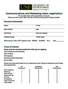 Communications and Marketing Intern Application Fill out both sides of this application in blue ink. Please provide a cover letter, résumé and three writing and/or design samples. Personal Information Name