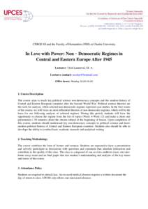 CERGE-EI and the Faculty of Humanities (FHS) at Charles University  In Love with Power: Non‐Democratic Regimes in Central and Eastern Europe After 1945 Lecturer: Uroš Lazarević, M. A. Lecturer contact: uroslaz@hotmai
