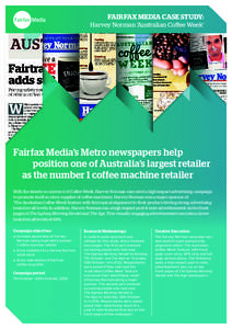 FAIRFAX MEDIA CASE STUDY: Harvey Norman ‘Australian Coffee Week’ Fairfax Media’s Metro newspapers help position one of Australia’s largest retailer as the number 1 coffee machine retailer