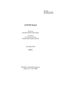 BNL-NCSINFORMAL REPORT Rev. November 2004 LEXFOR Manual  Written by