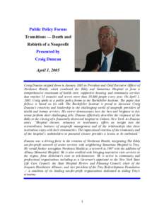 Public Policy Forum Transitions — Death and Rebirth of a Nonprofit Presented by Craig Duncan April 1, 2005