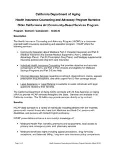 California Department of Aging Health Insurance Counseling and Advocacy Program Narrative Older Californians Act Community-Based Services Program Program / Element / Component[removed]Description The Health Insurance