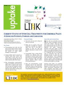 SPRING, 2011  CURRENT STATUS OF STEM CELL TREATMENTS FOR CEREBRAL PALSY: A GUIDE FOR PATIENTS, FAMILIES AND CAREGIVERS *Crystal Ruff, *Jared Wilcox, Michael G. Fehlings Krembil Neuroscience Centre,