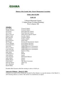 Minutes of the Granite State Airport Management Association Friday, June 18, [removed]:00 AM Lebanon Municipal Airport 5 Airpark Road (Terminal Building)