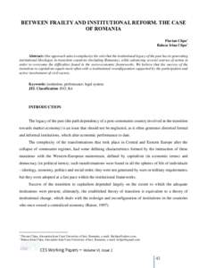 BETWEEN FRAILTY AND INSTITUTIONAL REFORM. THE CASE OF ROMANIA Flavian Clipa* Raluca Irina Clipa† Abstract: Our approach aims to emphasize the role that the institutional legacy of the past has in generating institution