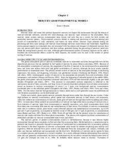 Chapter J MERCURY GEOENVIRONMENTAL MODELS James J. Rytuba INTRODUCTION Mercury mines and mines that produce byproduct mercury can impact the environment through the release of mercury-enriched sediment, mercury-rich mine