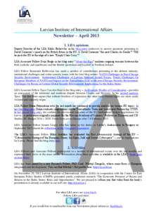 Latvian Institute of International Affairs Newsletter – April[removed]LIIA opinions Deputy Director of the LIIA Kārlis Bukovskis in his blog entry endeavors to answer questions pertaining to David Cameron’s speech o