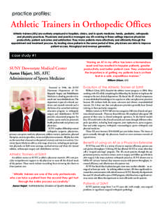 practice profiles:  Athletic Trainers in Orthopedic Offices Athletic trainers (ATs) are routinely employed in hospitals, clinics, and in sports medicine, family, pediatric, orthopedic and physiatry practices. Physicians 