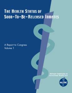 A Report to Congress Volume 1 The Health Status of Soon-To-Be-Released Inmates