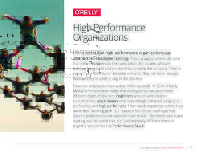 High Performance Organizations It’s no secret that high-performance organizations pay attention to employee training. Training opportunities do more than help employees do their jobs better. Employees who are learning 
