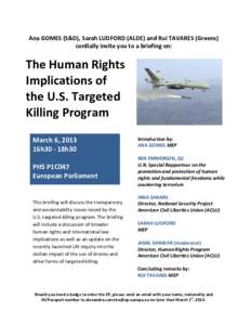 Ana GOMES (S&D), Sarah LUDFORD (ALDE) and Rui TAVARES (Greens) cordially invite you to a briefing on: The Human Rights Implications of the U.S. Targeted