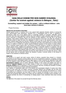 CASA DELLE DONNE PER NON SUBIRE VIOLENZA (Center for women against violence in Bologna , Italy) Counselling, support and shelter for women – with or without children – who have been victims of violence Project Summar