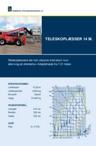 TELESKOPLÆSSER 14 M.  Teleskoplæssere der kan udstyres med skovl, kurv eller krog alt efterbehov. Arbejdshøjde fra 7-21 meter.  SPECIFIKATIONER: