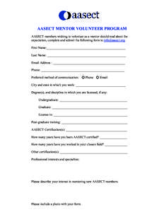 AASECT MENTOR VOLUNTEER PROGRAM AASECT members wishing to volunteer as a mentor should read about the expectation, complete and submit the following form to [removed]. First Name:___________________________________