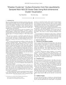 2008 IEEE Visualization Design Contest  ”Shadow Clustering”: Surface Extraction from Non-equidistantly Sampled Multi-field 3D Scalar Data Using Multi-dimensional Cluster Visualization Paul Rosenthal
