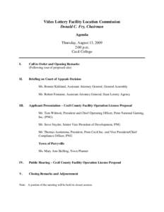 Video Lottery Facility Location Commission Donald C. Fry, Chairman Agenda Thursday, August 13, 2009 2:00 p.m. Cecil College
