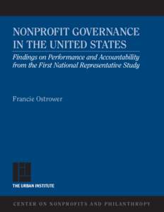 NONPROFIT GOVERNANCE IN THE UNITED STATES Findings on Performance and Accountability from the First National Representative Study  Francie Ostrower