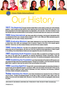 Our History 1917: The Beginning Chicago business leader Melvin Jones asked a simple and world-changing question – what if people put their talents to work improving their communities? Almost 100 years later, Lions Club