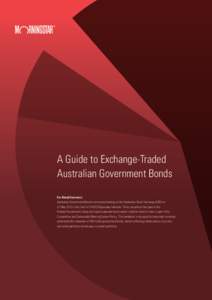 A Guide to Exchange-Traded Australian Government Bonds For Retail Investors Australian Government Bonds commenced trading on the Australian Stock Exchange (ASX) on 21 May 2013 in the form of CHESS Depositary Interests. T