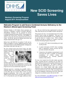 New SCID Screening Saves Lives Newborn Screening Program August 2014 Announcement \ Nebraska Program to add Severe Combined Immune Deficiency to the