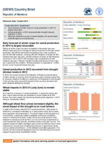 GIEWS Country Brief Republic of Moldova Reference Date: 10-April-2014 FOOD SECURITY SNAPSHOT  Early forecast of winter crops for cereal production in 2014 is largely favourable