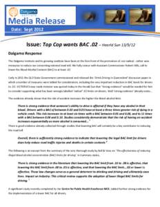 Media Release Date: Sept 2012 Issue: Top Cop wants BAC .02 – Hearld Sun[removed]Dalgarno Response The Dalgarno Institute and its growing coalition have been at the fore front of the promotion of, not radical - rather w