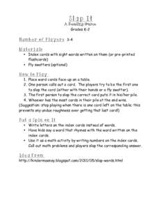 Slap It A Reading Game Grades K-2 Number of Players: 3-4 Materials: