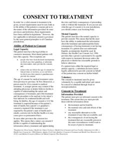 CONSENT TO TREATMENT In order for a valid consent to treatment to be given, several requirements must be met, both as to the ability of the patient to consent and as to the nature of the information provided. In some pro