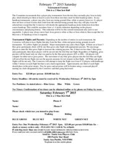 February 7th 2015 Saturday Tournament Format: This is a 2 Man best Ball The Committee recommends that a player play tournaments from the tees they normally play from in daily play which should give them at least 6 scores