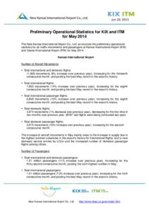 Jun 30, 2013  Preliminary Operational Statistics for KIX and ITM for May 2014 The New Kansai International Airport Co., Ltd. announces the preliminary operational statistics for air traffic movements and passengers at Ka