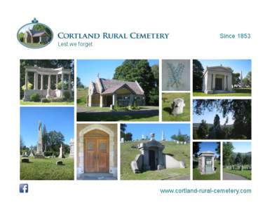 Since 1853 Lest we forget. www.cortland-rural-cemetery.com  Agenda