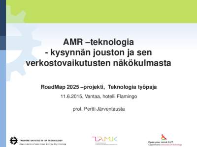 AMR –teknologia - kysynnän jouston ja sen verkostovaikutusten näkökulmasta RoadMap 2025 –projekti, Teknologia työpaja, Vantaa, hotelli Flamingo