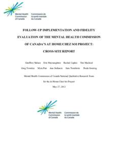 FOLLOW-UP IMPLEMENTATION AND FIDELITY EVALUATION OF THE MENTAL HEALTH COMMISSION OF CANADA’S AT HOME/CHEZ SOI PROJECT: CROSS-SITE REPORT  Geoffrey Nelson