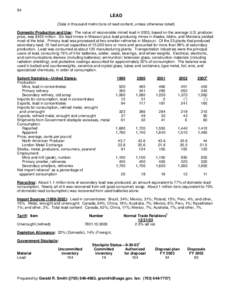 94  LEAD (Data in thousand metric tons of lead content, unless otherwise noted) Domestic Production and Use: The value of recoverable mined lead in 2003, based on the average U.S. producer price, was $435 million. Six le