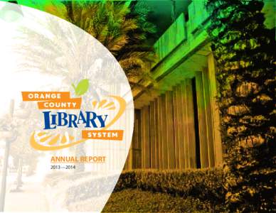ANNUAL REPORT 2013—2014 MISSION STATEMENT The Orange County Library System, a public enterprise, brings value to the residents of the