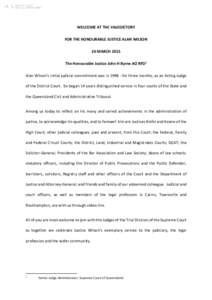WELCOME AT THE VALEDICTORY FOR THE HONOURABLE JUSTICE ALAN WILSON 26 MARCH 2015 The Honourable Justice John H Byrne AO RFD1 Alan Wilson’s initial judicial commitment was in[removed]for three months, as an Acting Judge o