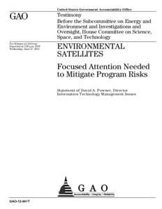 GAO-12-841T, ENVIRONMENTAL SATELLITES: Focused Attention Needed to Mitigate Program Risks