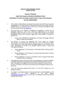 SPECIFIC PROCUREMENT NOTICE Invitation for Bids Republic of Zimbabwe Urgent Water Supply and Sanitation Rehabilitation Project Rehabilitation of Ponds at the Sewage Treatment Works in Harare and Chitungwiza Grant No: 585