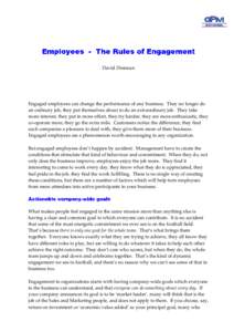 David Drennan  Engaged employees can change the performance of any business. They no longer do an ordinary job, they put themselves about to do an extraordinary job. They take more interest, they put in more effort, they