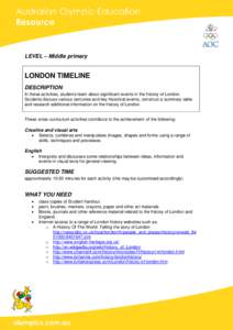 LEVEL – Middle primary  LONDON TIMELINE DESCRIPTION In these activities, students learn about significant events in the history of London. Students discuss various centuries and key historical events, construct a summa