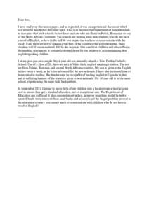 Dear Sirs, I have read your discussion paper, and as expected, it was an aspirtational document which can never be adopted or delivered upon. This is as because the Department of Education fails to recognise that Irish s